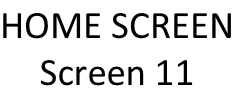 HOME SCREEN Screen 11