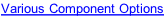 Various Component Options